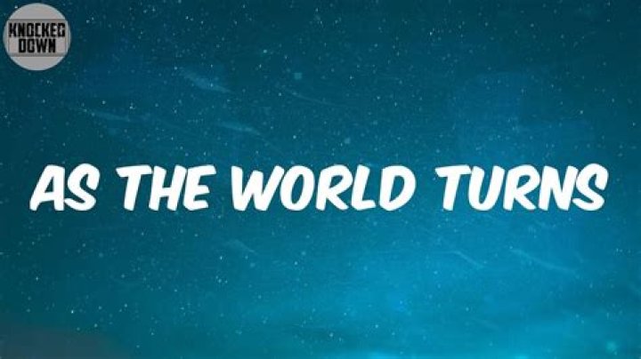 As the world turns lyrics