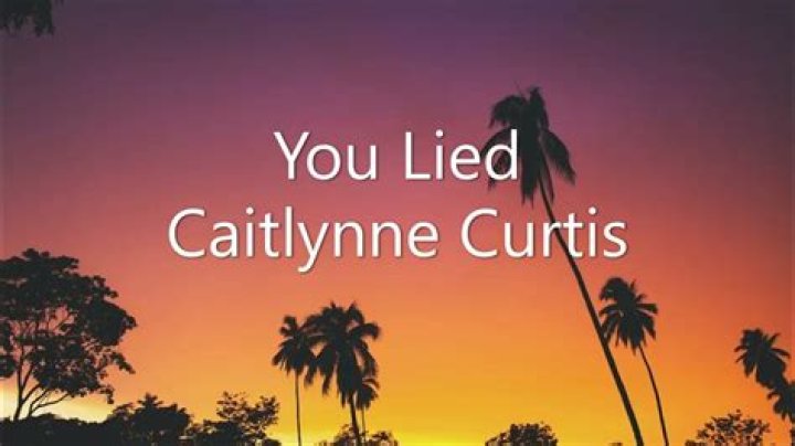 Caitlynne curtis you lied lyrics