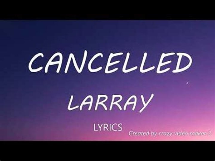 Cancelled larray lyrics