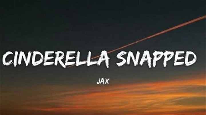 Cinderella snapped jax lyrics
