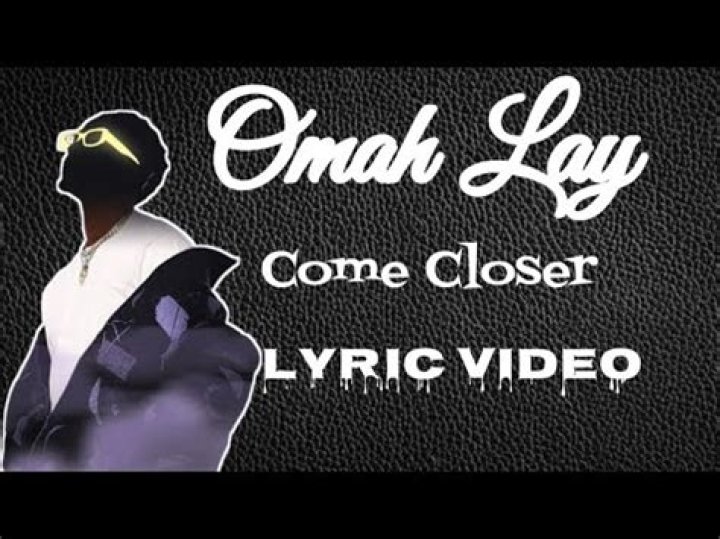 Come closer omah lay lyrics