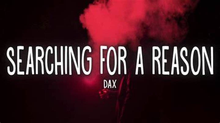 DAX Searching For A Reason Lyrics