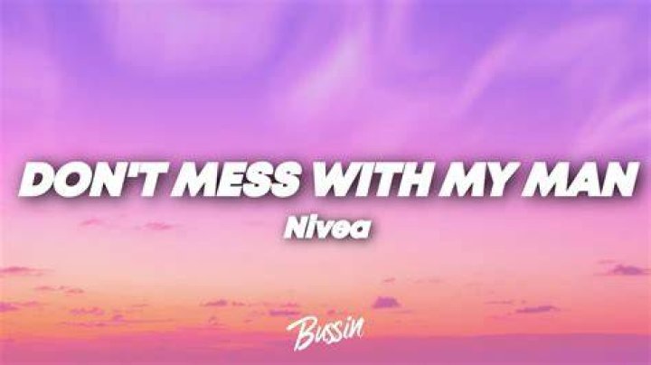 Dont mess with my man lyrics