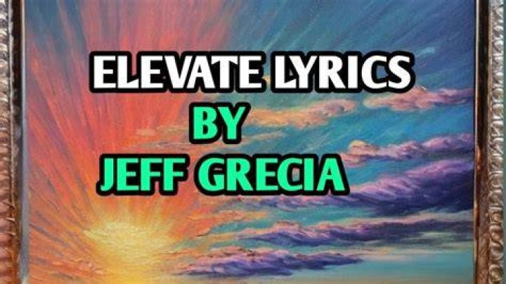 Elevate jeff gercia lyrics