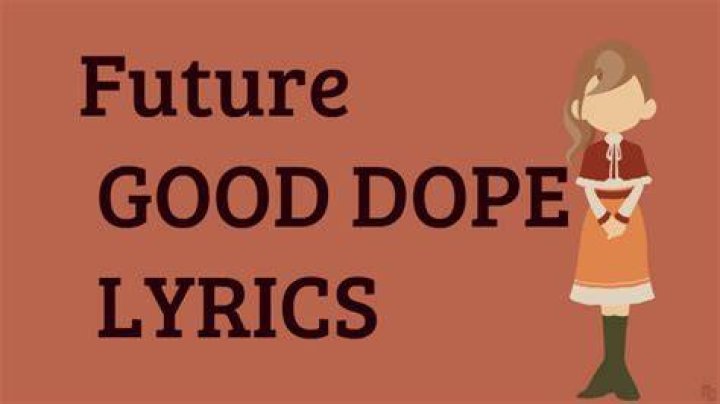 Future i do good dope, got a good hoe lyrics