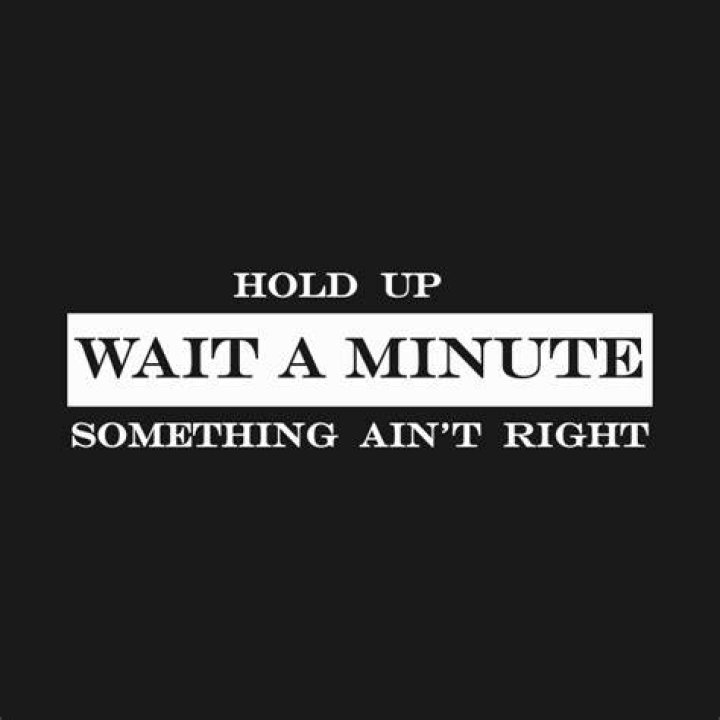 Hold up wait a minute something aint right lyrics