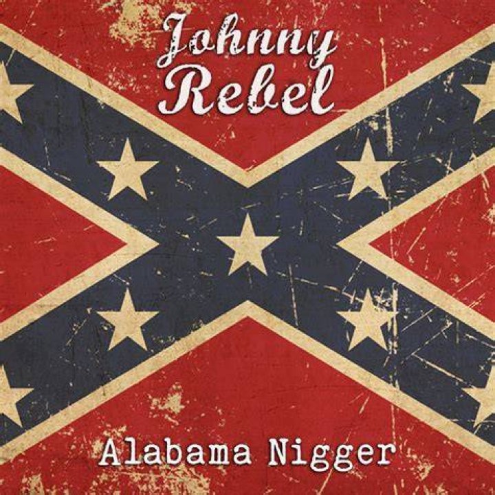 Johnny reble nigger hating me lyrics