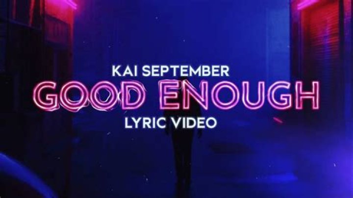 Kai september good enough lyrics lyrics