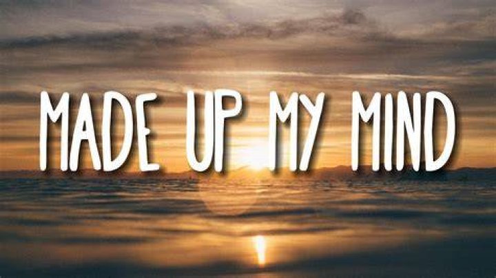 Made up my mind lyrics