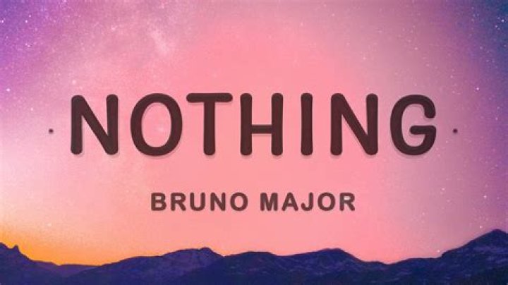 Nothing bruno major lyrics