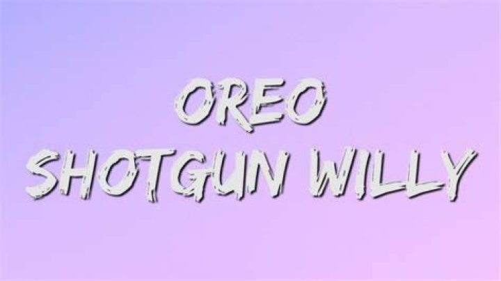 Oreo shotgun willy lyrics