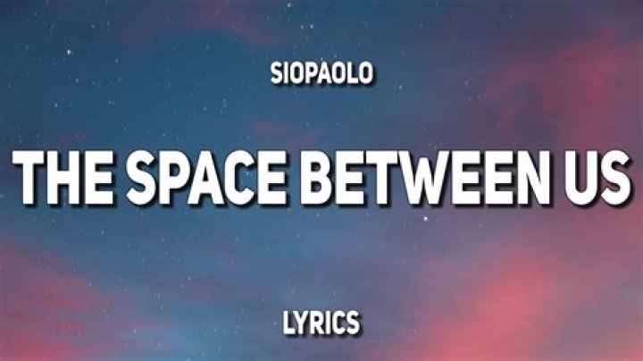 The space between us siopaolo lyrics